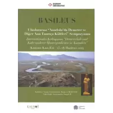 Basileus - Uluslararası Anadoluda Demeter ve Diğer Ana Tanrıça Kültleri Sempozyumu (Arkeolojik Araştırmalar Suppl. II)