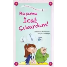 Başıma İcat Çıkardım!