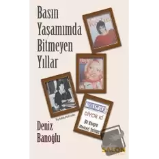 Basın Yaşamımda Bitmeyen Yıllar