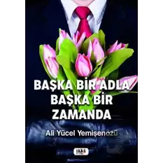 Başka Bir Adla Başka Bir Zamanda