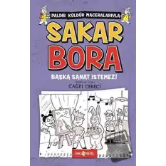 Başka Sanat İstemez! - Sakar Bora 5 (Ciltli)