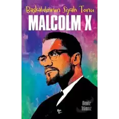 Başkaldırının Siyah Tonu Malcolm X