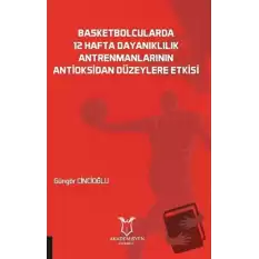 Basketbolcularda 12 Hafta Dayanıklılık Antrenmanlarının Antioksidan Düzeylere Etkisi