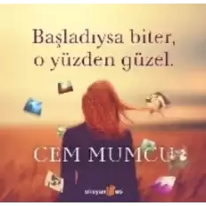 Başladıysa Biter, O Yüzden Güzel