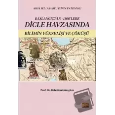 Başlangıçtan 1100lere Dicle Havzasında Bilimin Yükselişi ve Çöküşü