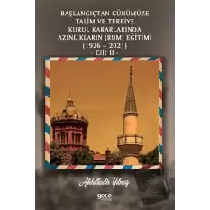 Başlangıçtan Günümüze Talim ve Terbiye Kurul Kararlarında Azınlıkların (Ermeni ve Musevi) Eğitimi (1926-2021) Cilt 2