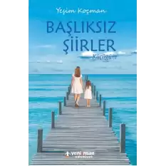 Başlıksız Şiirler, Küçüğüm