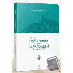 Başmakaleler - 3 (İlim Sanat ve Panzehir Dergileri Başmakaleleri)