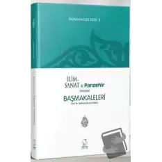 Başmakaleler 3 - İlim ve Sanat ve Panzehir Dergileri Başmakaleleri