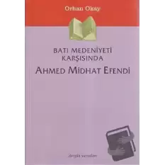 Batı Medeniyeti Karşısında Ahmed Midhat Efendi