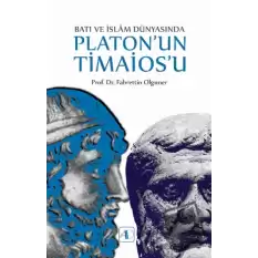 Batı ve İslam Dünyasında Platonun Timaiosu