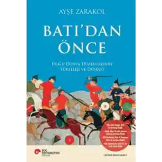 Batı’dan Önce Doğu Dünya Düzenlerinin Yükselişi ve Düşüşü