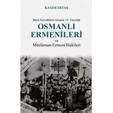 Batılı Seyyahların Gözüyle 19. Yüzyılda Osmanlı Ermenileri ve Müslüman - Ermeni İlişkileri