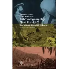 Batı’nın Egemenliği Nasıl Kuruldu?