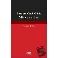 Batı’nın Öncü Gücü Misyonerler