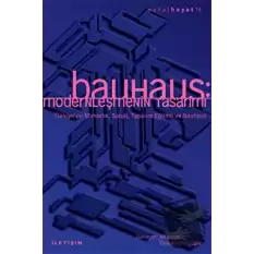 Bauhaus: Modernleşmenin Tasarımı