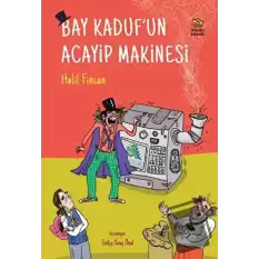 Bay Kaduf’un Acayip Makinesi