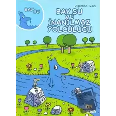 Bay Su ve İnanılmaz Yolculuğu (Ciltli)