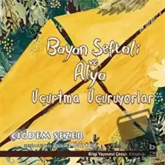 Bayan Şeftali ve Alya Uçurtma Uçuruyorlar