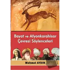 Bayat ve Afyonkarahisar Çevresi Söylenceleri