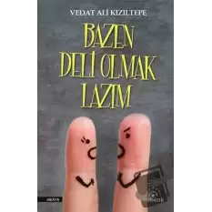 Bazen Deli Olmak Lazım