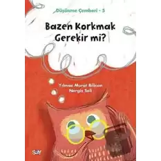 Bazen Korkmak Gerekir mi? - Düşünme Çemberi 5