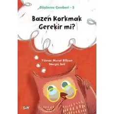 Bazen Korkmak Gerekir mi? - Düşünme Çemberi 5