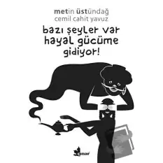 Bazı Şeyler Var Hayal Gücüme Gidiyor!