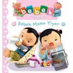 Bebek Mama Yiyor - Bebek Kitapları (Ciltli)