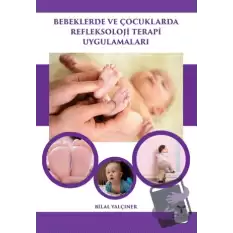 Bebeklerde ve Çocuklarda Refleksoloji Terapi Uygulamaları