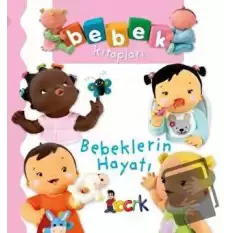 Bebeklerin Hayatı - Bebek Kitapları (Ciltli)
