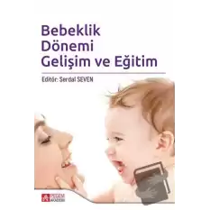 Bebeklik Dönemi Gelişim ve Eğitim