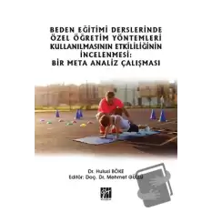 Beden Eğitimi Derslerinde Özel Öğretim Yöntemleri Kullanılmasının Etkililiğinin İncelenmesi: Bir Meta Analiz Çalışması