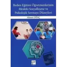 Beden Eğitimi Öğretmenlerinin Mesleki Sosyalleşme ve Psikolojik Sermaye Düzeyleri