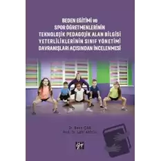 Beden Eğitimi ve Spor Öğretmenlerinin Teknolojik Pedagojik Alan Bilgisi Yeterliliklerinin Sınıf Yönetimi Davranışları Açısından İncelenmesi