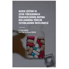 Beden Eğitimi ve Spor Yüksekokulu Öğrencilerinin Doping Kullanımına Yönelik Tutumlarının İncelenmesi