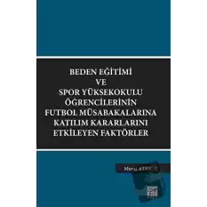 Beden Eğitimi ve Spor Yüksekokulu Öğrencilerinin Futbol Müsabakalarına Katılım Kararlarını Etkileyen Faktörler