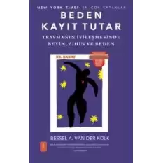 Beden Kayıt Tutar - Travmanın İyileşmesinde Beyin, Zihin ve Beden