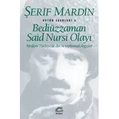 Bediüzzaman Said Nursi Olayı: Modern Türkiyede Din ve Toplumsal Değişim