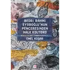 Bedri Rahmi Eyüboğlu’nun Penceresinden Halk Kültürü