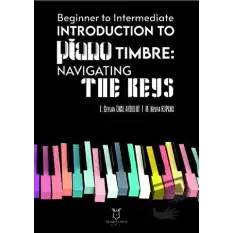 Beginner To Intermediate Introduction To Piano Timbre: Navıgatıng The Keys