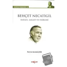 Behçet Necatigil  (Hayatı, Sanatı ve Eserleri)