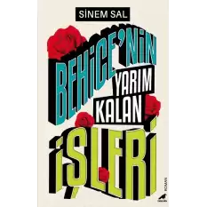 Behice’nin Yarım Kalan İşleri