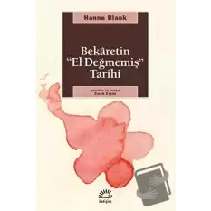 Bekaretin ’El Değmemiş’ Tarihi