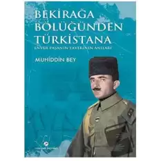 Bekirağa Bölüğünden Türkistana