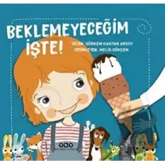 Beklemeyeceğim İşte!