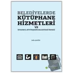 Belediyelerde Kütüphane Hizmetleri ve İstanbul Büyükşehir Belediyesi Örneği