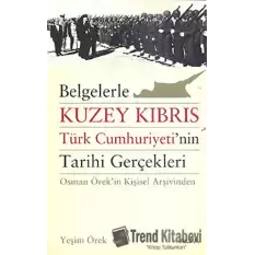 Belgelerle Kuzey Kıbrıs Türk Cumhuriyeti’nin Tarihi Gerçekleri