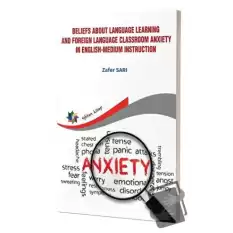 Beliefs About Language Learning And Foreign Language Classroom Anxiety İn Englishmedium İnstruction