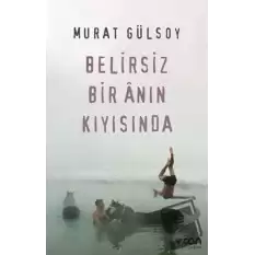 Belirsiz Bir Anın Kıyısında